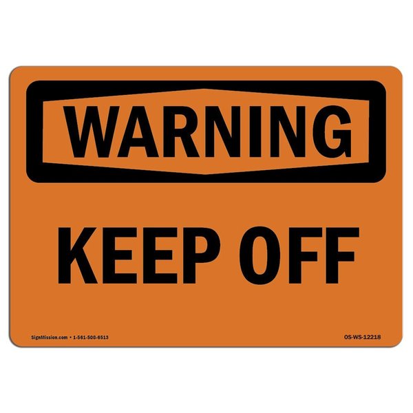 Signmission OSHA WARNING Sign, Keep Off, 10in X 7in Aluminum, 7" W, 10" L, Landscape, OS-WS-A-710-L-12218 OS-WS-A-710-L-12218